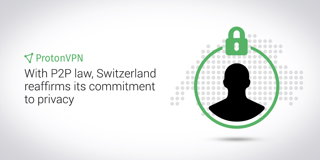 Individuals can download their favorite movies and music in Switzerland.