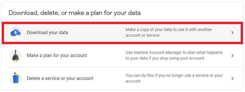 download, delete, or make a plan for your data