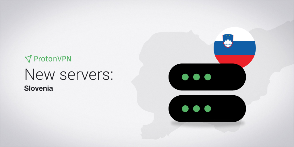 ProtonVPN has eight VPN servers in Slovenia.