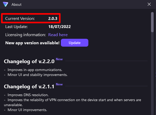  With each new release of a Proton VPN app, there are improvements, bug fixes, and new features that improve the user experience. It is therefore essential to always update your Proton VPN apps to the latest version. Additionally, if you need assistance with any of our apps, it’s very important to share the Proton VPN app version you are using with our support team in order for them to provide the best assistance possible.  Here is how you can check the current app version of Proton VPN’s apps.  Windows